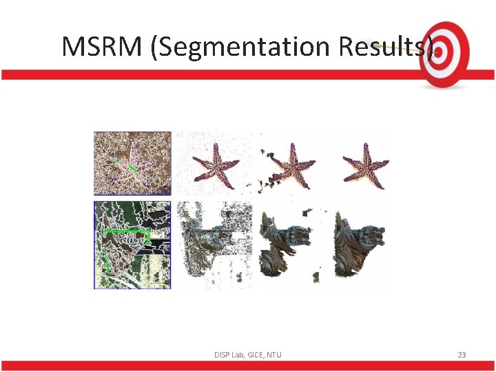 MSRM (Segmentation Results) DISP Lab, GICE, NTU 23 