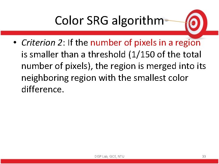Color SRG algorithm • Criterion 2: If the number of pixels in a region