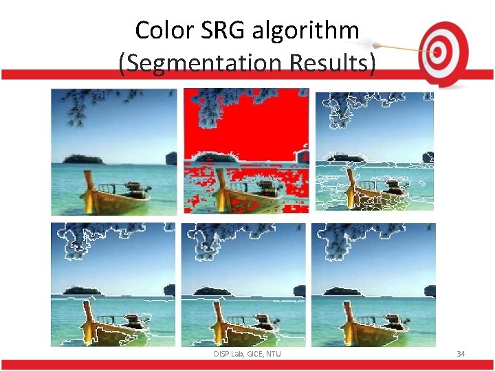 Color SRG algorithm (Segmentation Results) DISP Lab, GICE, NTU 34 