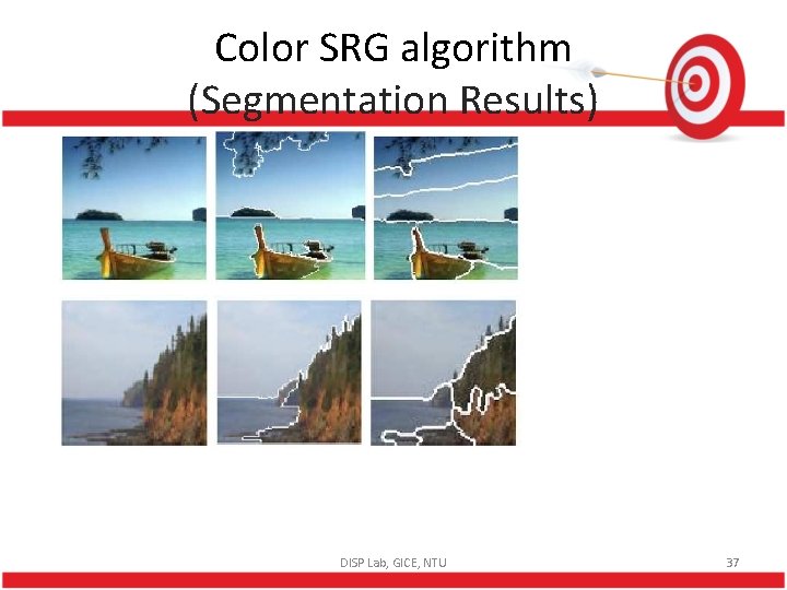 Color SRG algorithm (Segmentation Results) DISP Lab, GICE, NTU 37 