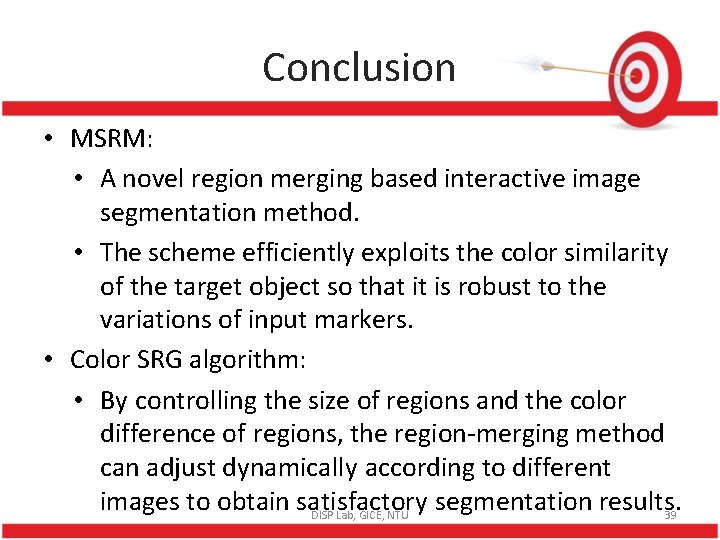 Conclusion • MSRM: • A novel region merging based interactive image segmentation method. •