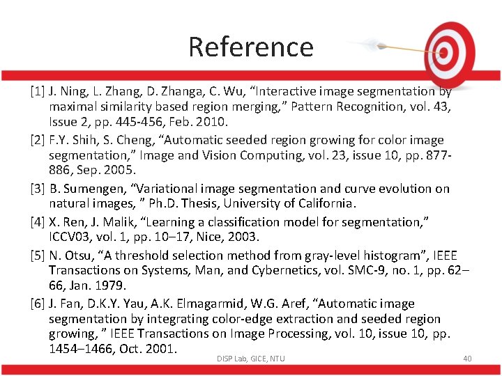 Reference [1] J. Ning, L. Zhang, D. Zhanga, C. Wu, “Interactive image segmentation by