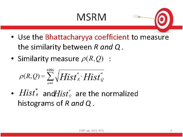 MSRM • Use the Bhattacharyya coefficient to measure the similarity between R and Q.