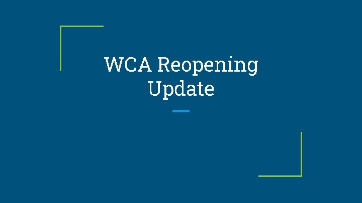 WCA Reopening Update 