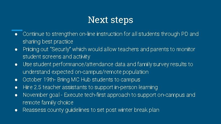 Next steps ● Continue to strengthen on-line instruction for all students through PD and