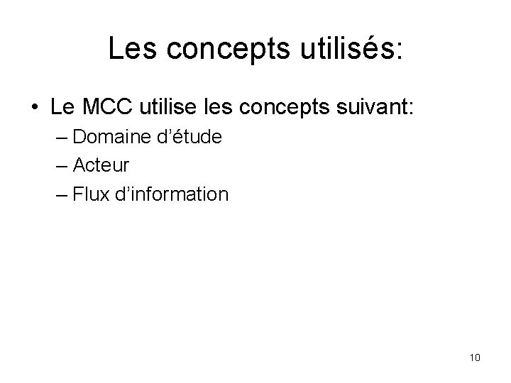 Les concepts utilisés: • Le MCC utilise les concepts suivant: – Domaine d’étude –