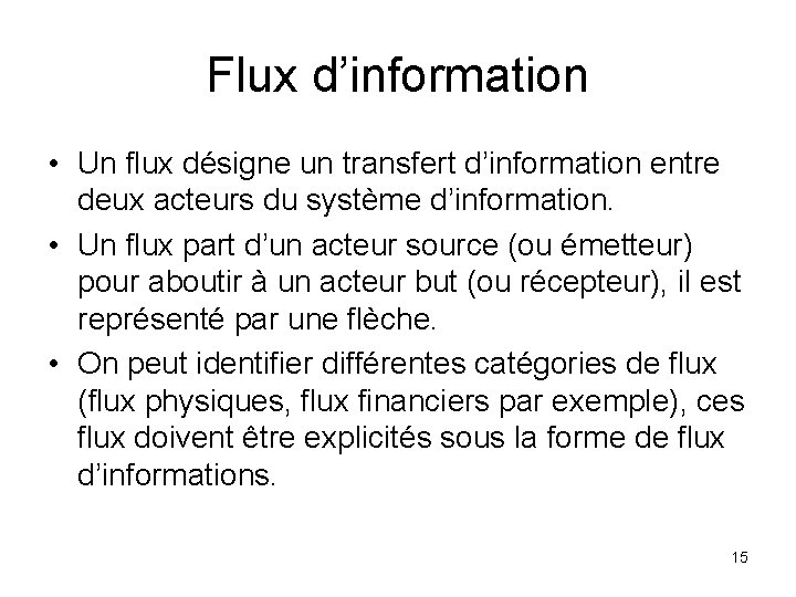 Flux d’information • Un flux désigne un transfert d’information entre deux acteurs du système