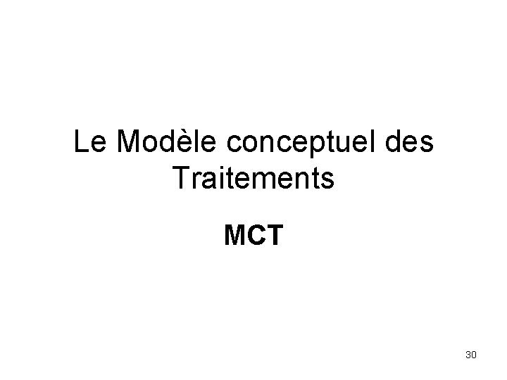 Le Modèle conceptuel des Traitements MCT 30 