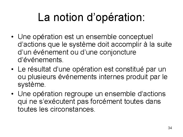 La notion d’opération: • Une opération est un ensemble conceptuel d’actions que le système