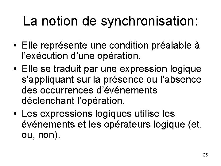 La notion de synchronisation: • Elle représente une condition préalable à l’exécution d’une opération.