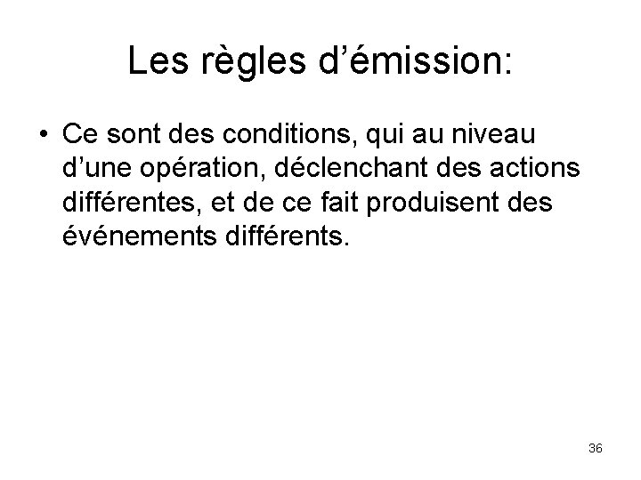 Les règles d’émission: • Ce sont des conditions, qui au niveau d’une opération, déclenchant