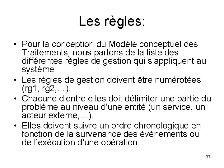Les règles: • Pour la conception du Modèle conceptuel des Traitements, nous partons de