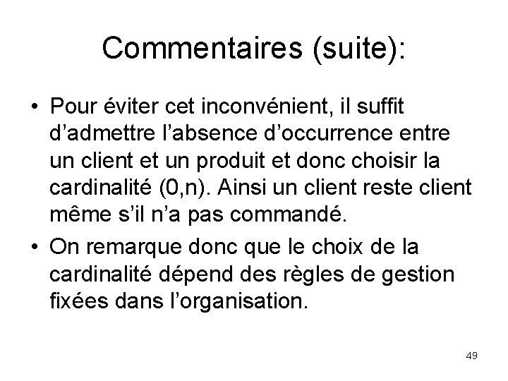 Commentaires (suite): • Pour éviter cet inconvénient, il suffit d’admettre l’absence d’occurrence entre un