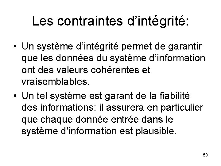 Les contraintes d’intégrité: • Un système d’intégrité permet de garantir que les données du