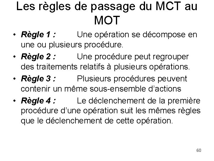 Les règles de passage du MCT au MOT • Règle 1 : Une opération