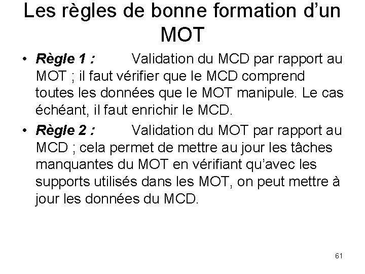 Les règles de bonne formation d’un MOT • Règle 1 : Validation du MCD