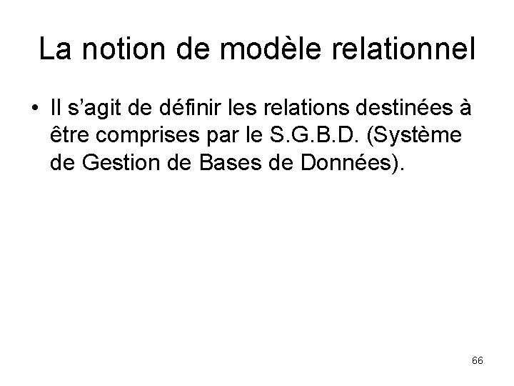 La notion de modèle relationnel • Il s’agit de définir les relations destinées à