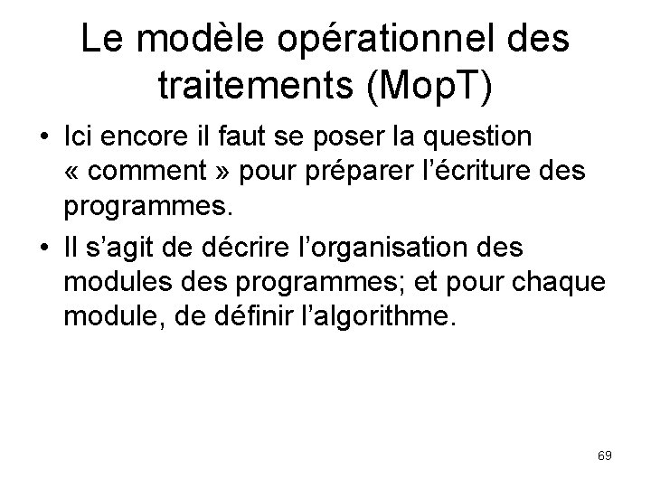 Le modèle opérationnel des traitements (Mop. T) • Ici encore il faut se poser