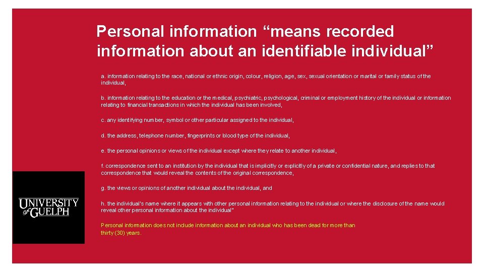 Personal information “means recorded information about an identifiable individual” a. information relating to the