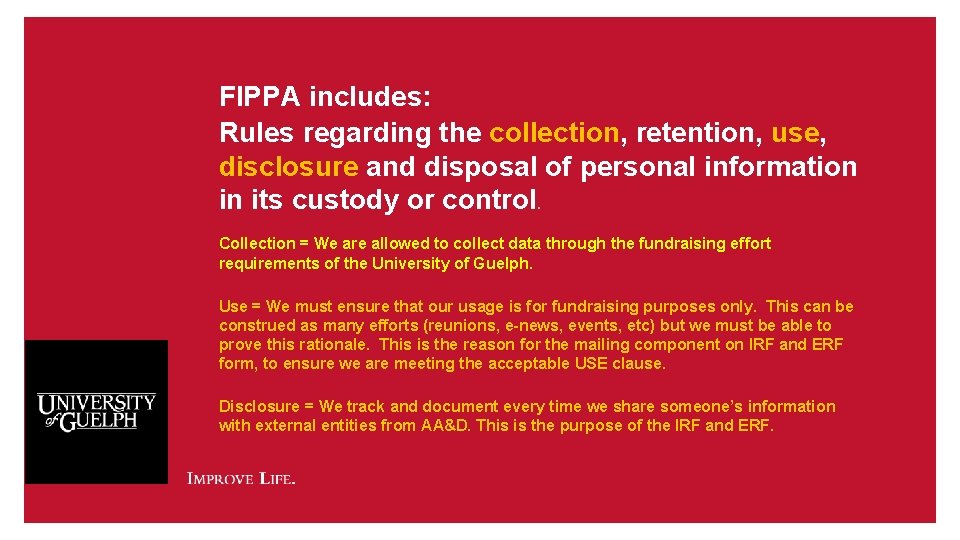 FIPPA includes: Rules regarding the collection, retention, use, disclosure and disposal of personal information