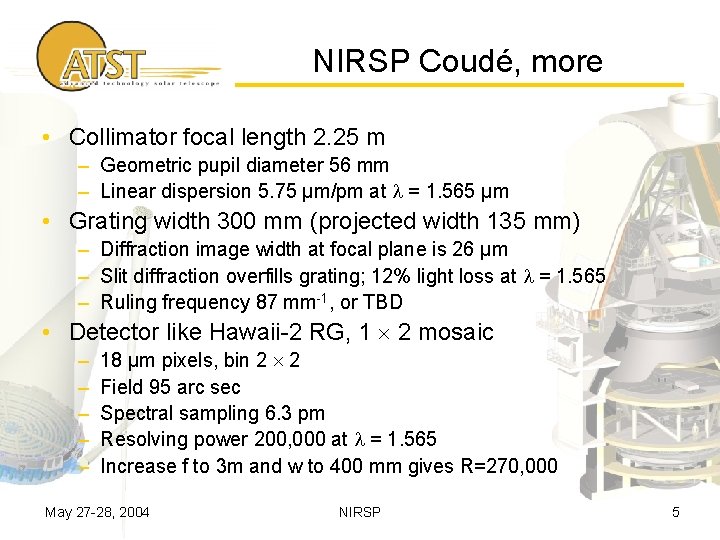 NIRSP Coudé, more • Collimator focal length 2. 25 m – Geometric pupil diameter