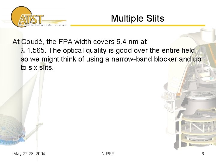 Multiple Slits At Coudé, the FPA width covers 6. 4 nm at 1. 565.