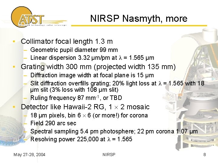 NIRSP Nasmyth, more • Collimator focal length 1. 3 m – Geometric pupil diameter