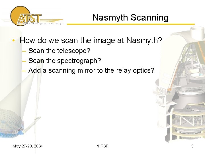 Nasmyth Scanning • How do we scan the image at Nasmyth? – Scan the