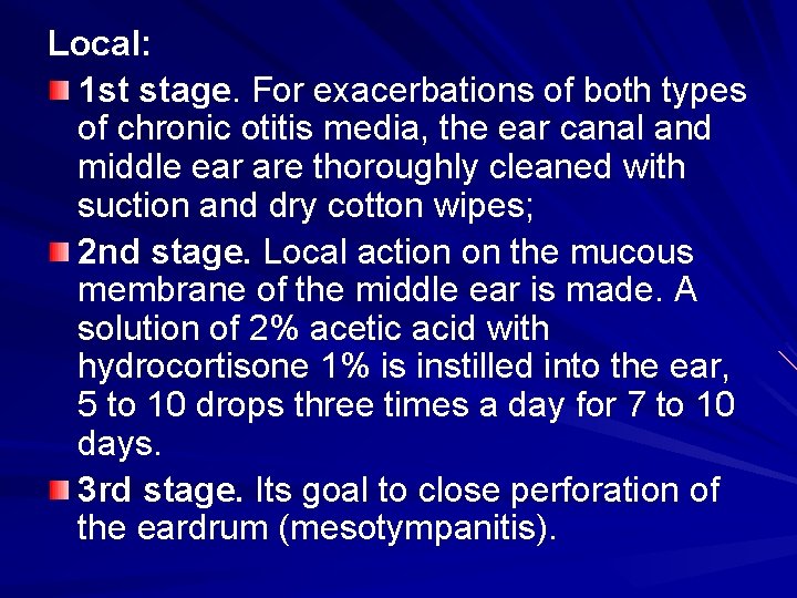 Local: 1 st stage. For exacerbations of both types of chronic otitis media, the