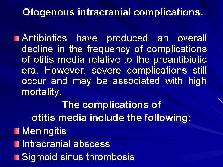 Otogenous intracranial complications. Antibiotics have produced an overall decline in the frequency of complications