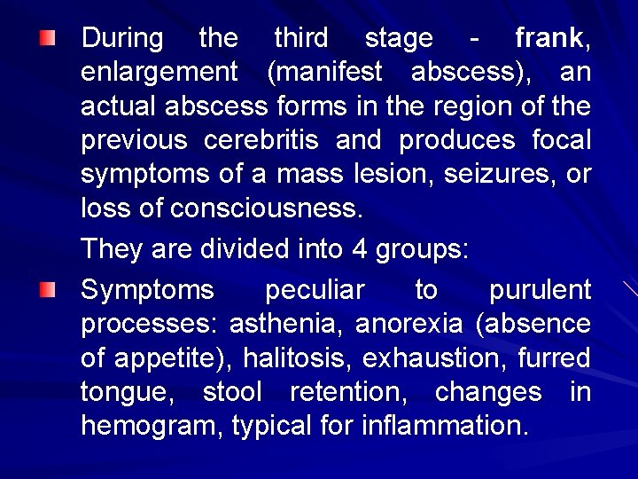 During the third stage - frank, enlargement (manifest abscess), an actual abscess forms in