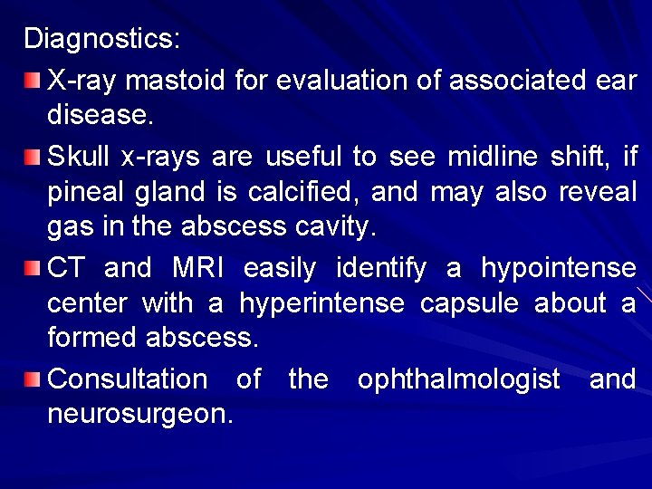 Diagnostics: X-ray mastoid for evaluation of associated ear disease. Skull x-rays are useful to