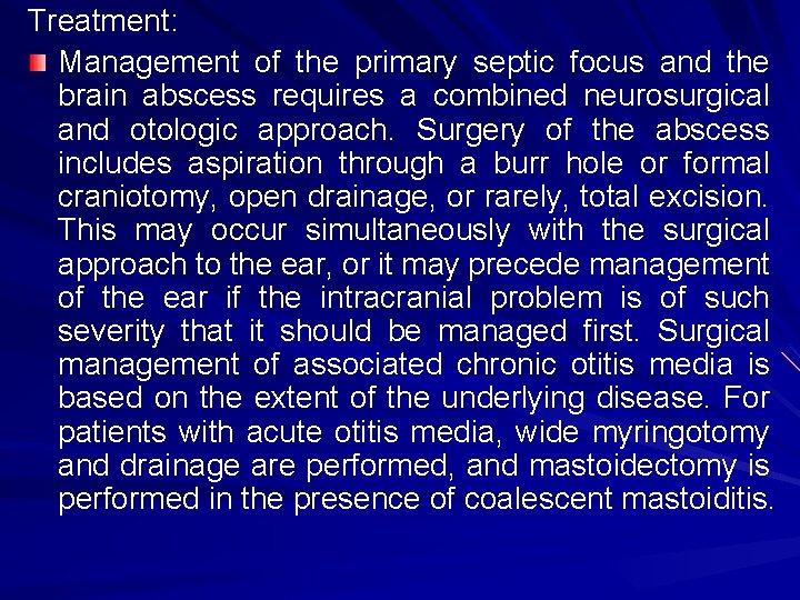 Treatment: Management of the primary septic focus and the brain abscess requires a combined