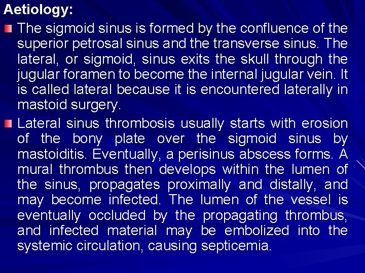 Aetiology: The sigmoid sinus is formed by the confluence of the superior petrosal sinus