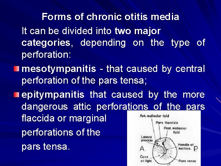 Forms of chronic otitis media It can be divided into two major categories, depending