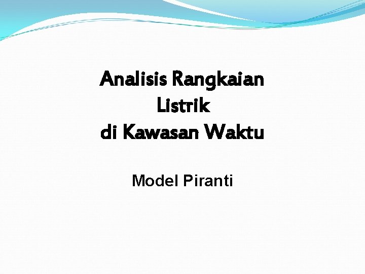 Analisis Rangkaian Listrik di Kawasan Waktu Model Piranti 