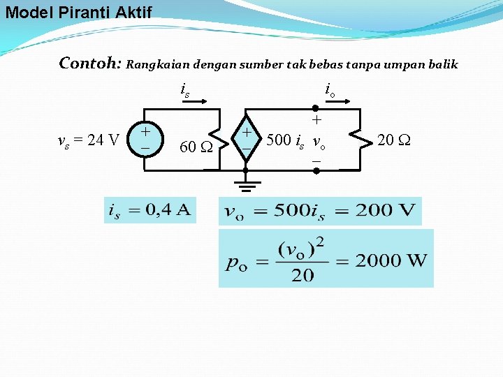 Model Piranti Aktif Contoh: Rangkaian dengan sumber tak bebas tanpa umpan balik is io