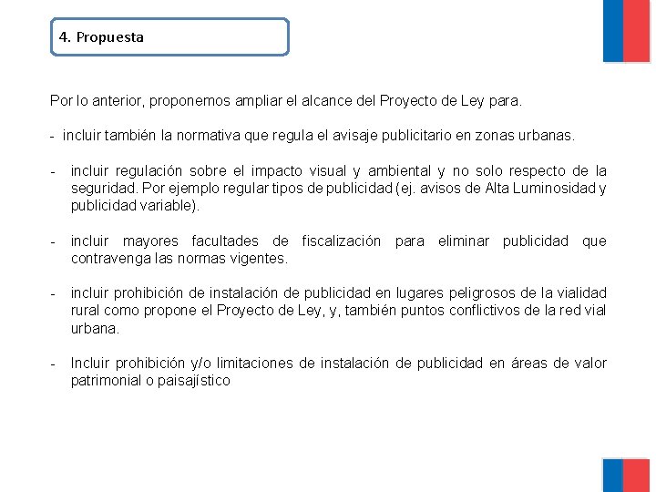 4. Propuesta Por lo anterior, proponemos ampliar el alcance del Proyecto de Ley para.