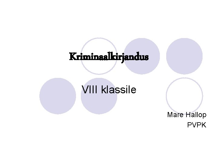 Kriminaalkirjandus VIII klassile Mare Hallop PVPK Kriminaalkirjandus VIII klassile Mare Hallop PVPK