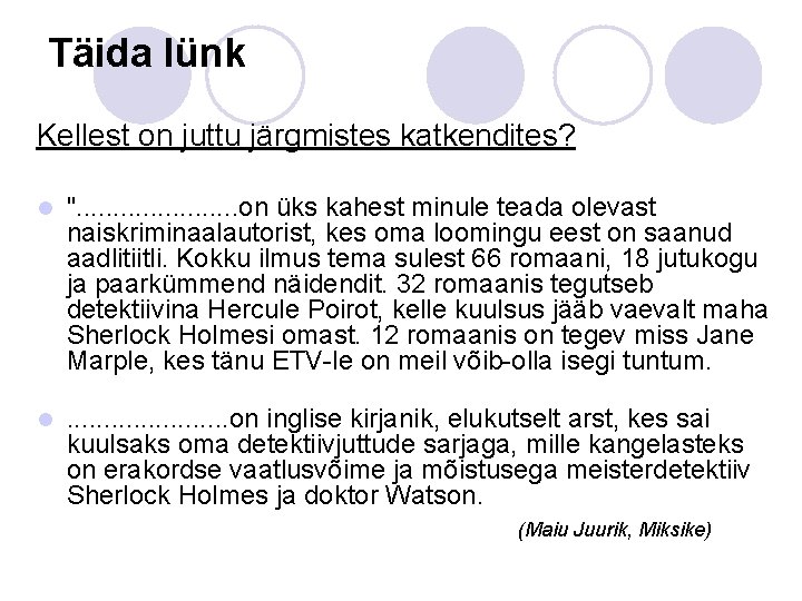 Täida lünk Kellest on juttu järgmistes katkendites? l ". . . . . on Täida lünk Kellest on juttu järgmistes katkendites? l ". . . . . on