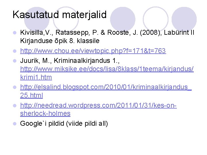 Kasutatud materjalid l l l Kivisilla, V. , Ratassepp, P. & Rooste, J. (2008), Kasutatud materjalid l l l Kivisilla, V. , Ratassepp, P. & Rooste, J. (2008),
