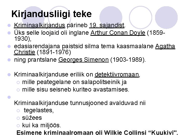 Kirjandusliigi teke Kriminaalkirjandus pärineb 19. sajandist. Üks selle loojaid oli inglane Arthur Conan Doyle Kirjandusliigi teke Kriminaalkirjandus pärineb 19. sajandist. Üks selle loojaid oli inglane Arthur Conan Doyle