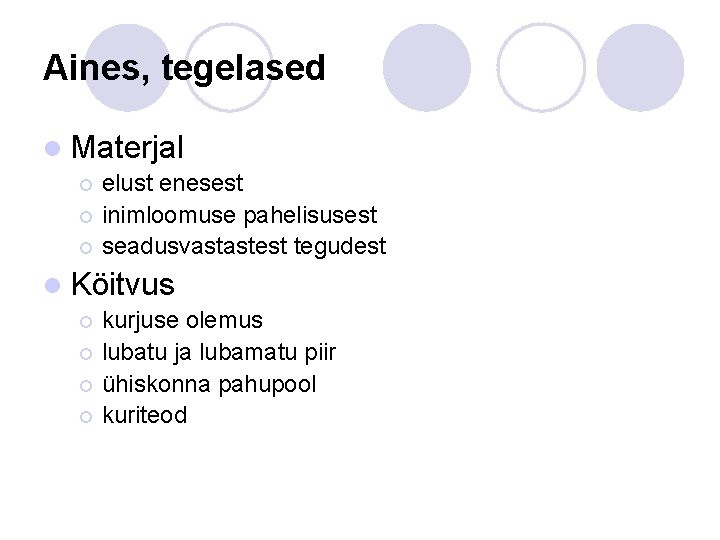 Aines, tegelased l Materjal elust enesest ¡ inimloomuse pahelisusest ¡ seadusvastastest tegudest ¡ l Aines, tegelased l Materjal elust enesest ¡ inimloomuse pahelisusest ¡ seadusvastastest tegudest ¡ l