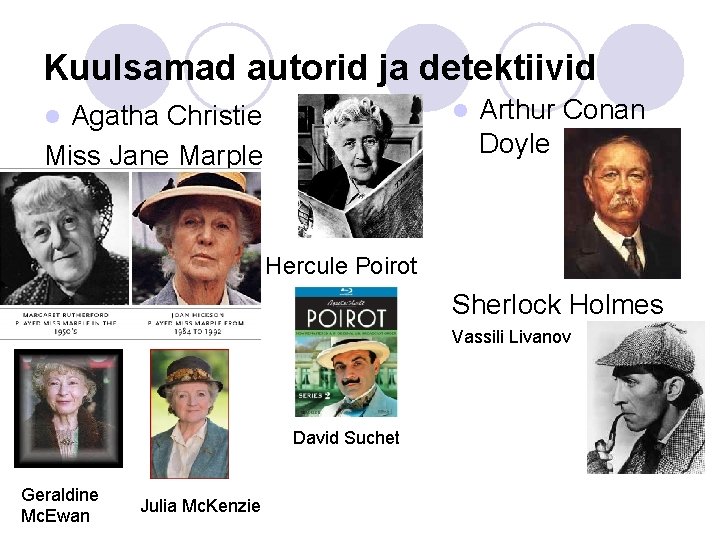Kuulsamad autorid ja detektiivid l Agatha Christie Miss Jane Marple l Arthur Conan Doyle Kuulsamad autorid ja detektiivid l Agatha Christie Miss Jane Marple l Arthur Conan Doyle