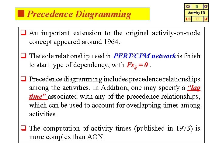 <Precedence Diagramming ES D EF Activity ID LS TF q An important extension to