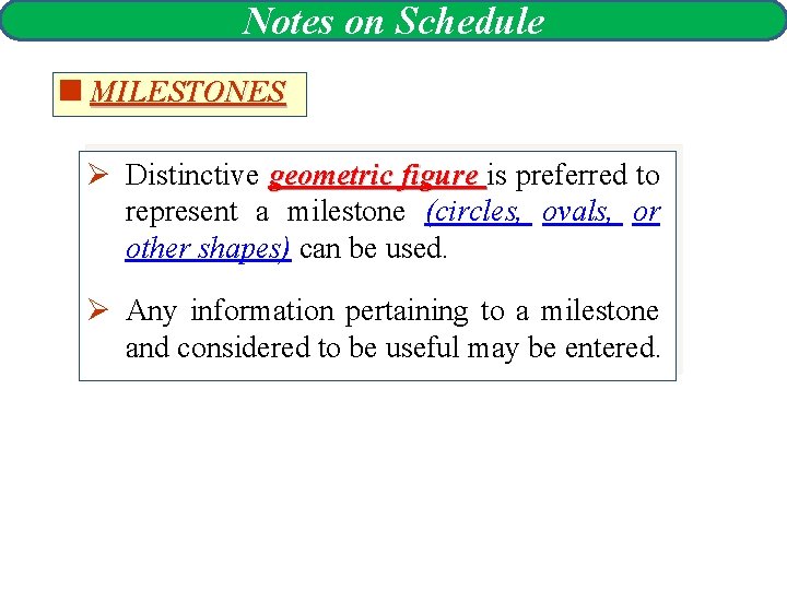 Notes on Schedule <MILESTONES Ø Distinctive geometric figure is preferred to represent a milestone