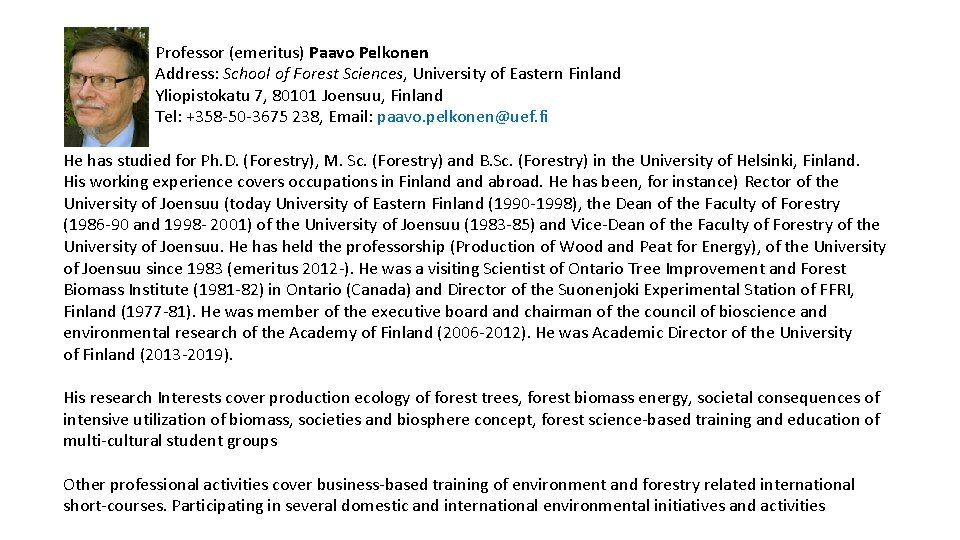 Professor (emeritus) Paavo Pelkonen Address: School of Forest Sciences, University of Eastern Finland Yliopistokatu