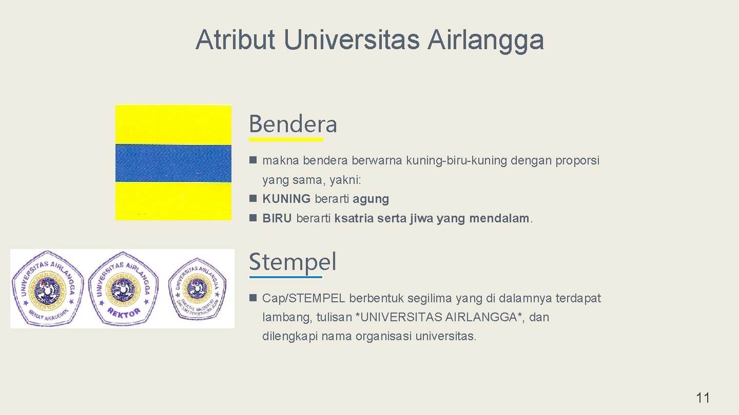 Atribut Universitas Airlangga Bendera n makna bendera berwarna kuning-biru-kuning dengan proporsi yang sama, yakni: