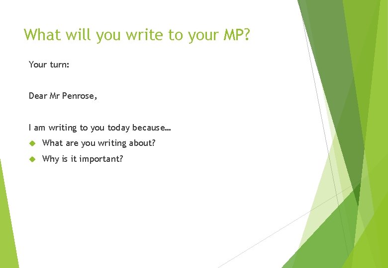 What will you write to your MP? Your turn: Dear Mr Penrose, I am