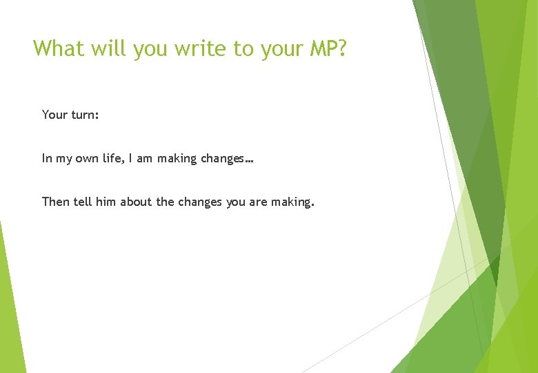 What will you write to your MP? Your turn: In my own life, I